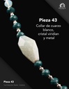 Pieza 43 · Cuarzo blanco, cristal viridian y metal