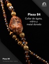 Pieza 84 · Ágata, vidrio y metal dorado