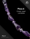 Pieza 6 · Cristal, metal y amatista