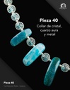 Pieza 40 · Cristal, cuarzo aura y metal