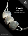 Pieza 3 · Vidrio, metal y ágata Botswana